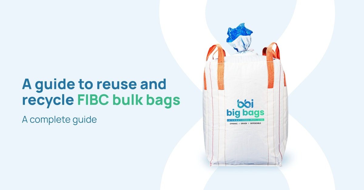 A Guide To Reuse and Recycle FIBC Bulk Bags